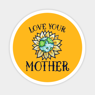 Love your mother earth day Magnet